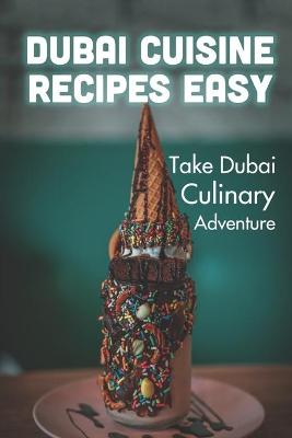 Cover of Dubai Cuisine Recipes Easy