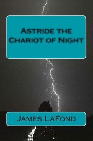 Cover of Astride the Chariot of Night