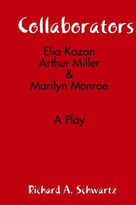 Book cover for Collaborators: Elia Kazan, Arthur Miller & Marilyn Monroe
