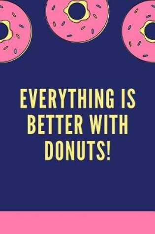 Cover of Everything Is Better With Donuts!