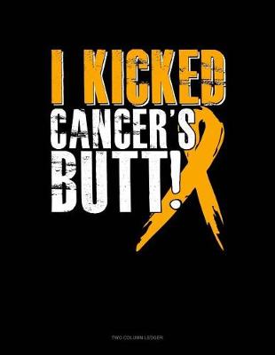 Cover of I Kicked Cancer's Butt!