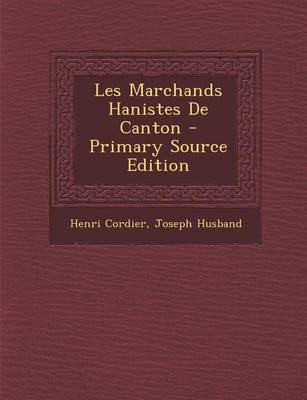 Book cover for Les Marchands Hanistes de Canton - Primary Source Edition