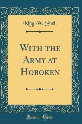 Cover of With the Army at Hoboken (Classic Reprint)