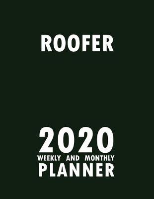 Book cover for Roofer 2020 Weekly and Monthly Planner