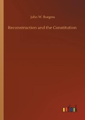 Book cover for Reconstruction and the Constitution