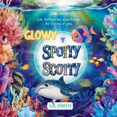 Book cover for Glowy y Spotty Scotty