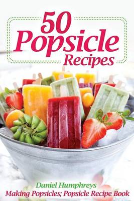 Book cover for 50 Popsicle Recipes