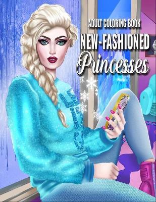 Book cover for Adult Coloring Book - New-Fashioned Princesses