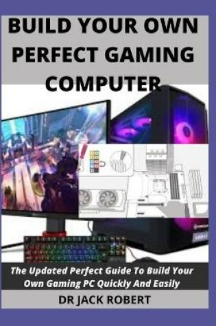 Cover of Build Your Own Perfect Gaming Computer