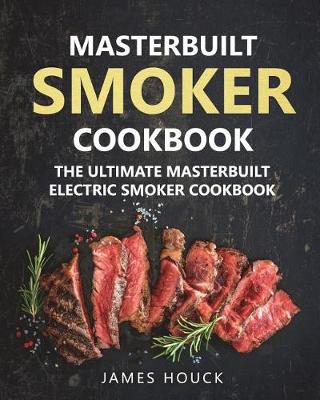 Book cover for Masterbuilt Smoker Cookbook