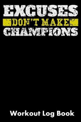 Book cover for Excuses Don't Make Champions