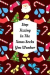 Book cover for Stop Jizzing In The Xmas Socks You Wanker