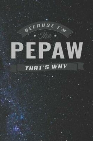 Cover of Because I'm The Pepaw That's Why