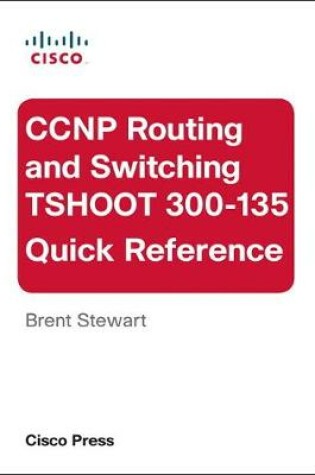 Cover of CCNP Routing and Switching TSHOOT 300-135 Quick Reference