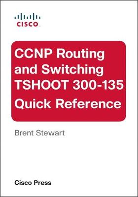 Book cover for CCNP Routing and Switching TSHOOT 300-135 Quick Reference