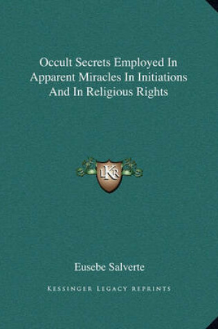 Cover of Occult Secrets Employed in Apparent Miracles in Initiations and in Religious Rights