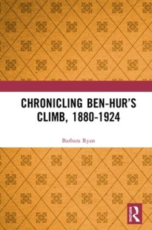 Cover of Chronicling Ben-Hur’s Climb, 1880-1924