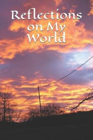Cover of Reflections on My World