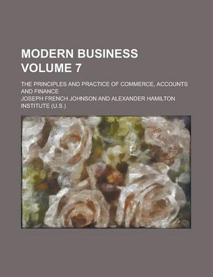 Book cover for Modern Business; The Principles and Practice of Commerce, Accounts and Finance Volume 7