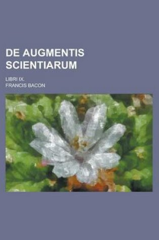 Cover of de Augmentis Scientiarum; Libri IX.