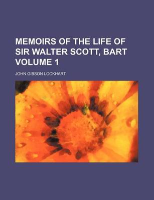 Book cover for Memoirs of the Life of Sir Walter Scott, Bart Volume 1