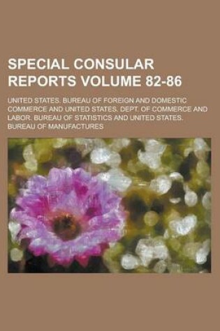 Cover of Special Consular Reports Volume 82-86