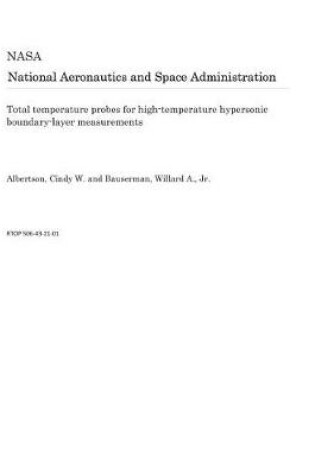 Cover of Total Temperature Probes for High-Temperature Hypersonic Boundary-Layer Measurements