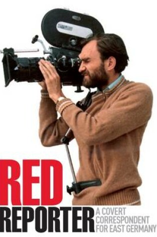 Cover of Red Reporter - Covert Correspondent for East Germany