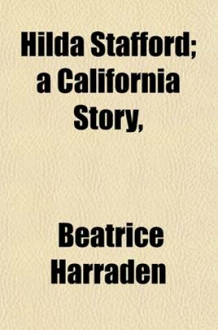 Cover of Hilda Stafford; A California Story