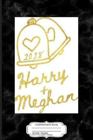 Cover of Harry Plus Meghan Royal Gold Wedding Bells Composition Notebook