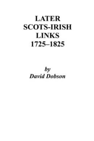 Cover of Later Scots-Irish Links, 1725-1825. Part One