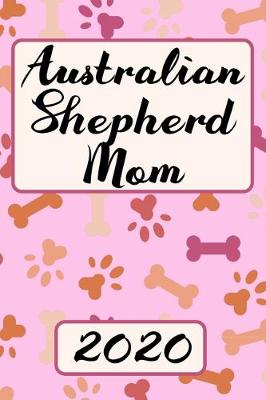 Book cover for Australian Shepherd Mom 2020