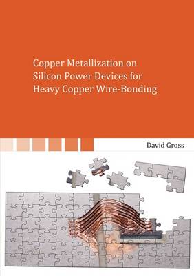 Book cover for Copper Metallization on Silicon Power Devices for Heavy Copper Wire-Bonding