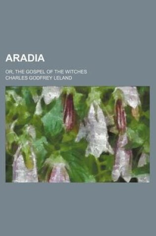 Cover of Aradia; Or, the Gospel of the Witches