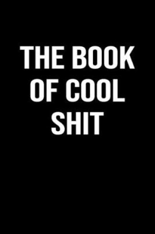 Cover of The Book Of Cool Shit