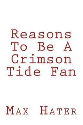 Cover of Reasons to Be a Crimson Tide Fan