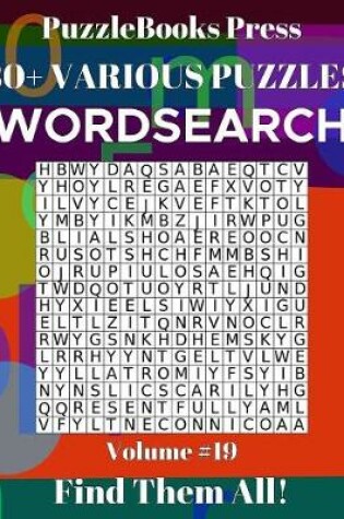 Cover of PuzzleBooks Press Wordsearch 80+ Various Puzzles Volume 19