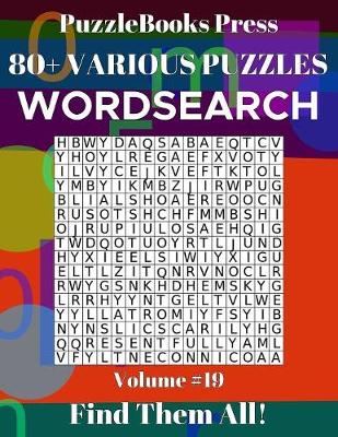 Book cover for PuzzleBooks Press Wordsearch 80+ Various Puzzles Volume 19