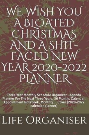 Cover of We Wish You a Bloated Christmas and a Shit-Faced New Year 2020-2022 Planner
