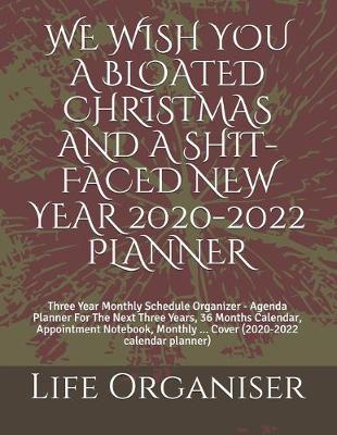 Book cover for We Wish You a Bloated Christmas and a Shit-Faced New Year 2020-2022 Planner