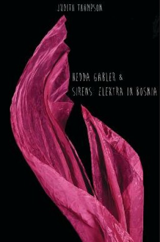 Cover of Hedda Gabler & Sirens: Elektra in Bosnia