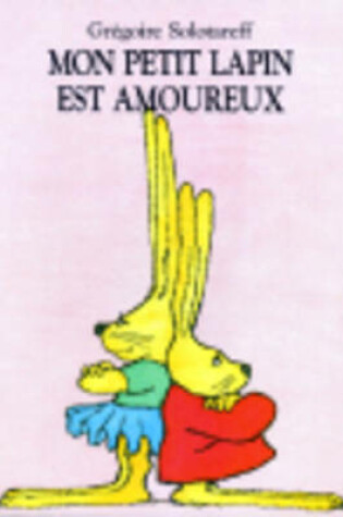 Cover of Mon petit lapin est amoureux