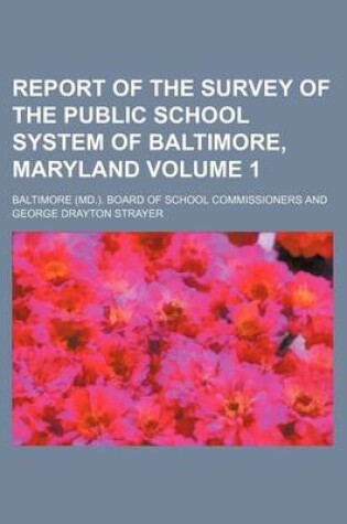 Cover of Report of the Survey of the Public School System of Baltimore, Maryland Volume 1