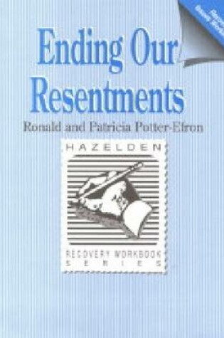 Cover of Ending Our Resentments