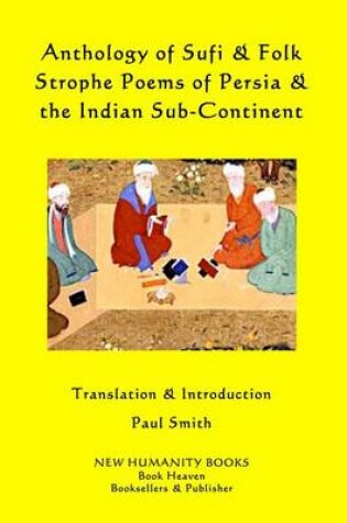 Cover of Anthology of Sufi & Folk Strophe Poems of Persia & the Indian Sub-Continent