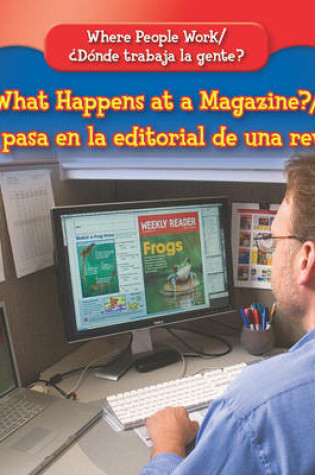 Cover of What Happens at a Magazine? / ¿Qué Pasa En La Editorial de Una Revista?