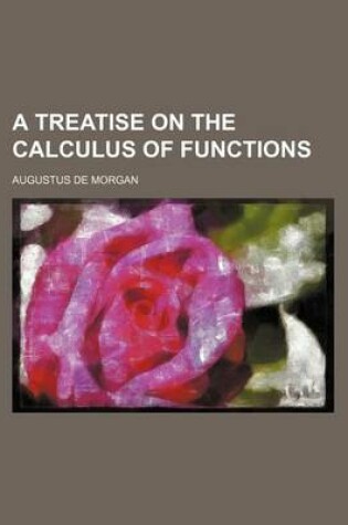 Cover of A Treatise on the Calculus of Functions