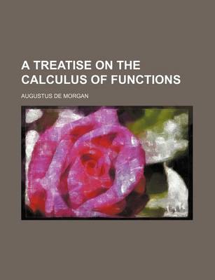 Book cover for A Treatise on the Calculus of Functions
