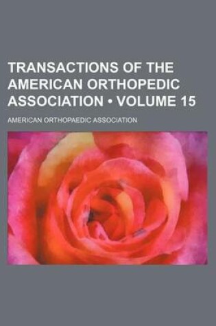 Cover of Transactions of the American Orthopedic Association (Volume 15)