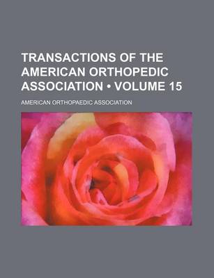 Book cover for Transactions of the American Orthopedic Association (Volume 15)